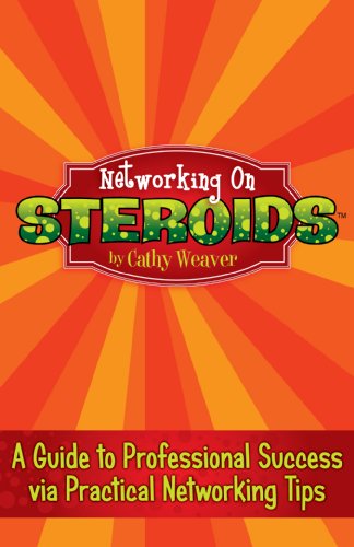 Imagen de archivo de Networking on Steroids : A Guide to Career Success Via Practical Networking Tips a la venta por Better World Books