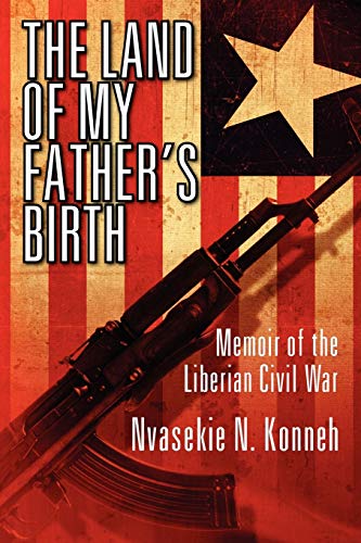 Beispielbild fr The Land of My Father's Birth: Memoir of the Liberian Civil War zum Verkauf von Bethesda Used Books