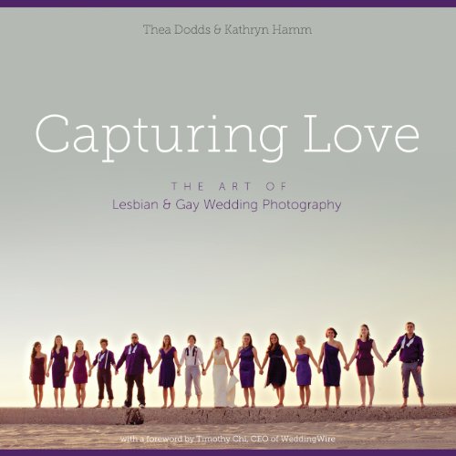 Stock image for Capturing Love : The Art of Lesbian and Gay Wedding Photography for sale by Better World Books