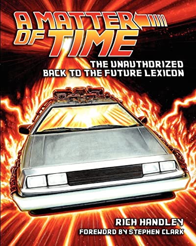 Stock image for A Matter of Time : The Unauthorized Back to the Future Lexicon for sale by Better World Books
