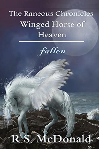 Beispielbild fr Winged Horse of Heaven: Fallen (Book 1 of The Raneous Chronicles) zum Verkauf von GF Books, Inc.