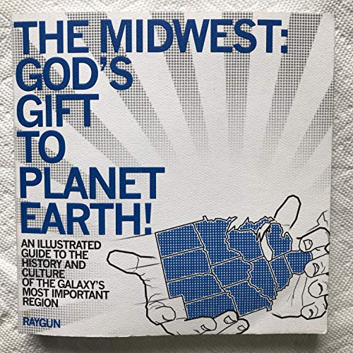 Beispielbild fr The Midwest God's Gift to Planet Earth zum Verkauf von HPB-Ruby