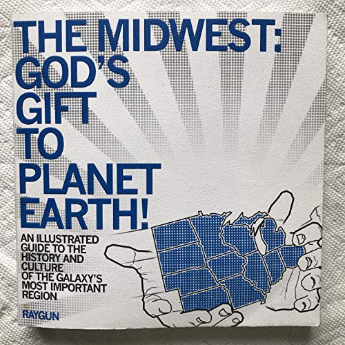 Stock image for The Midwest God's Gift to Planet Earth for sale by HPB-Ruby