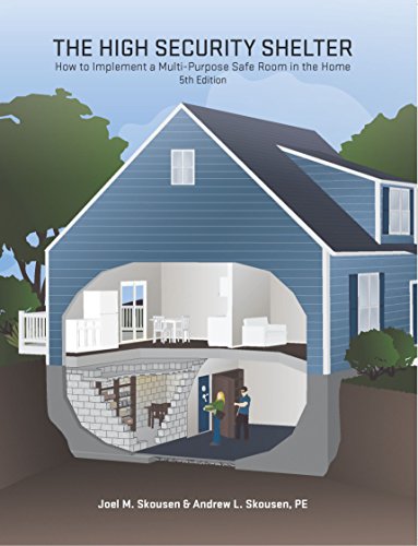 Stock image for The High Security Shelter - How to Implement a Multi-Purpose Safe Room in the Home, 5th Edition [2017] for sale by Byrd Books
