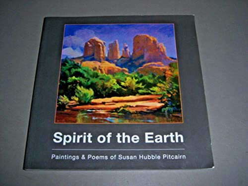 Spirit of the Earth: Paintings and Poems of Susan Hubble Pitcairn (9780578122519) by Susan Hubble Pitcairn