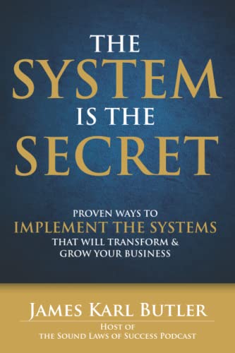 Stock image for The System is the Secret: Proven Ways to Implement the Systems that Will Transform and Grow Your Business for sale by HPB-Red