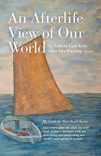 Beispielbild fr An Afterlife View of Our World: As Told by Gail Kent After Her Passing zum Verkauf von The Maryland Book Bank