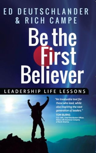 Be the First Believer: Leadership Life Lessons