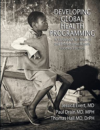 Stock image for Developing Global Health Programming : A Guidebook for Medical and Professional Schools, Second Edition for sale by Better World Books