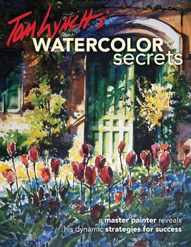 Beispielbild fr Tom Lynch's Watercolor Secrets: A Master Painter Reveals His Dynamic Strategies for Success zum Verkauf von WorldofBooks