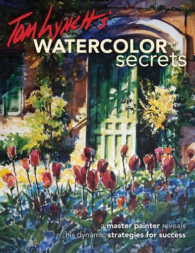9780578128689: Tom Lynch's Watercolor Secrets: A Master Painter Reveals His Dynamic Strategies for Success