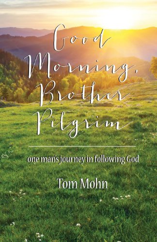 Beispielbild fr Good Morning, Brother Pilgrim: One Man's Journey in Following God zum Verkauf von SecondSale