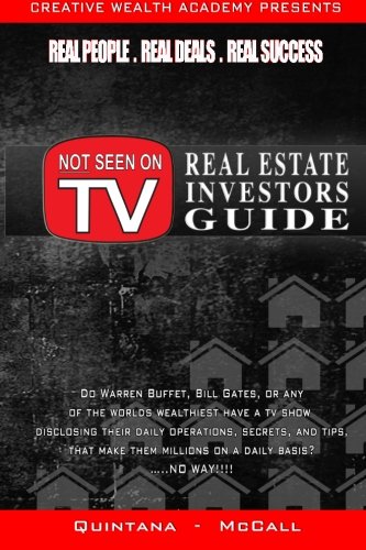 Stock image for NOT Seen on TV: Real Estate Investors Guide: The information the real estate TV hows can't show you! for sale by Better World Books
