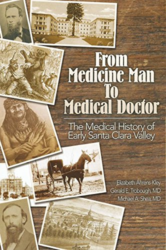Stock image for From Medicine Man to Medical Doctor; The Medical History of Early Santa Clara Valley for sale by ThriftBooks-Dallas