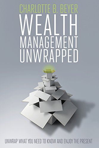 Imagen de archivo de Wealth Management Unwrapped : Unwrap What You Need to Know and Enjoy the Present a la venta por Better World Books