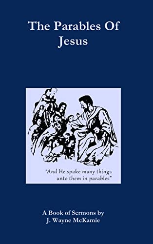 9780578147475: The Parables of Jesus: A Book of Sermons by J. Wayne McKamie