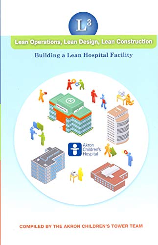 Beispielbild fr Lean Operations, Lean Design, Lean Construction: Building a Lean Hospital Facility zum Verkauf von Better World Books