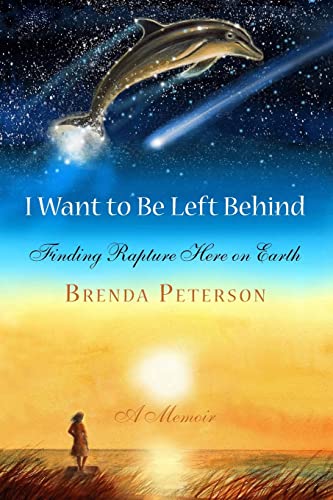 Stock image for I Want to Be Left Behind: Finding Rapture Here on Earth for sale by Book Deals