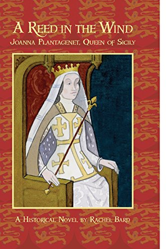 Beispielbild fr A Reed in the Wind: Joanna Plantagenet, Queen of Sicily zum Verkauf von GF Books, Inc.