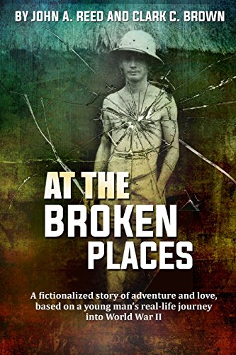 Imagen de archivo de At The Broken Places: A fictionalized story of life and love, based on a young man's real-life journey into World War II a la venta por ThriftBooks-Atlanta