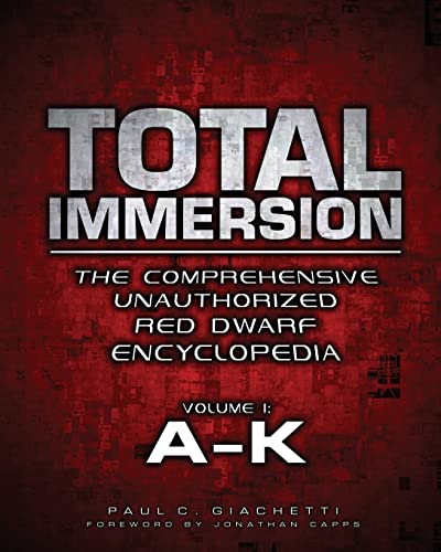 9780578150574: Total Immersion: The Comprehensive Unauthorized Red Dwarf Encyclopedia: A-K: Volume 1