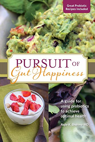 Stock image for Pursuit of Gut Happiness: A Scientific and Simple Guide to Use Probiotics to Achieve Optimal Gut Health for sale by Lucky's Textbooks