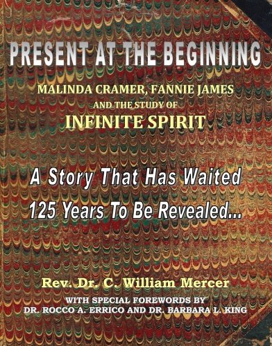 Stock image for Present At The Beginning: Malinda Cramer, Fannie James and the Study of Infinite Spirit (Timeless Truth) for sale by ThriftBooks-Dallas