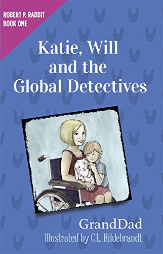 Stock image for Katie, Will And The Global Detectives (Robert P. Rabbit Book 1) for sale by Better World Books