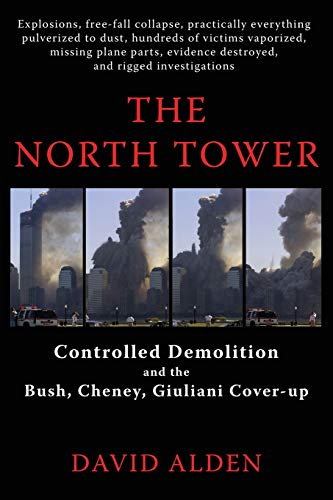 Imagen de archivo de The North Tower: Controlled Demolition and the Bush, Cheney, Giuliani Cover-up a la venta por Lucky's Textbooks