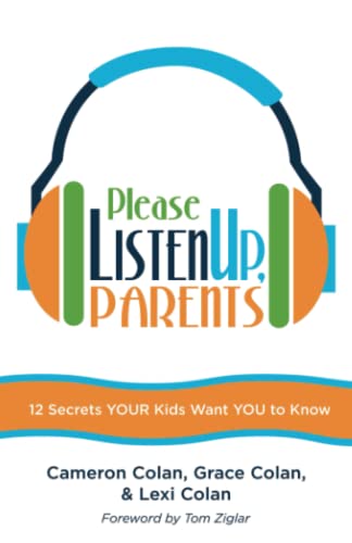 Stock image for Please Listen Up, Parents: 12 Secrets YOUR Kids Want YOU to Knmow for sale by Hawking Books