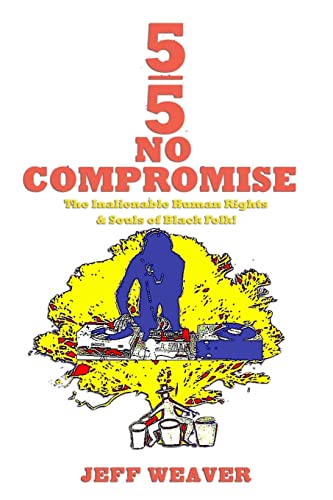 Beispielbild fr 5/5 No Compromise: The Inalienable Human Rights & Souls of Black Folk! zum Verkauf von Books Unplugged