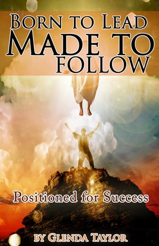 9780578159799: Born To Lead Made To Follow: Positioned for Success