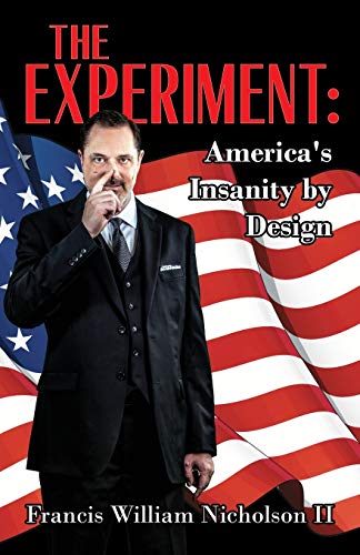 Imagen de archivo de The Experiment America's Insanity by Design a la venta por PBShop.store US