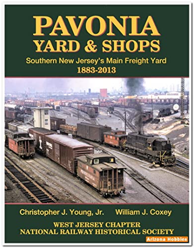 9780578163260: Pavonia Yard & Shops: Southern New Jersey's Main Freight Yard 1883-2013
