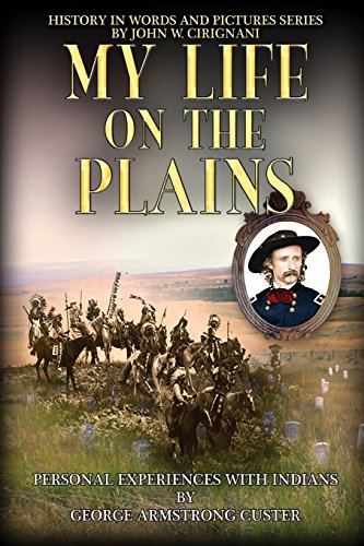 Stock image for My Life on the Plains: Personal Experiences with Indians (History in Words and Pictures Series) for sale by Red's Corner LLC