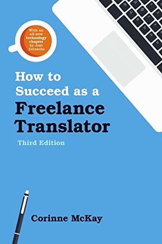 9780578170077: How to Succeed as a Freelance Translator, Third Edition [Lingua inglese]