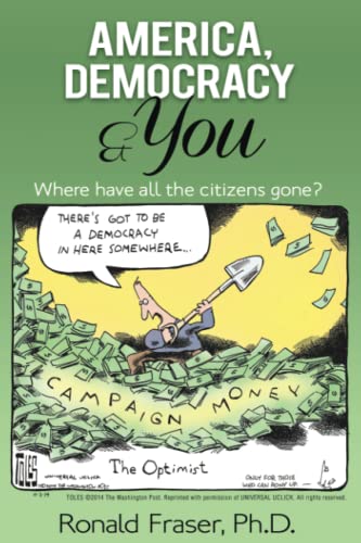 Imagen de archivo de America, Democracy & You: Where Have All the Citizens Gone? a la venta por Open Books