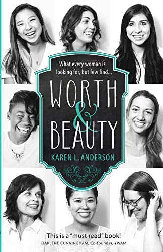 Imagen de archivo de Worth & Beauty : What Every Woman Is Looking for, but Few Find. a la venta por Better World Books
