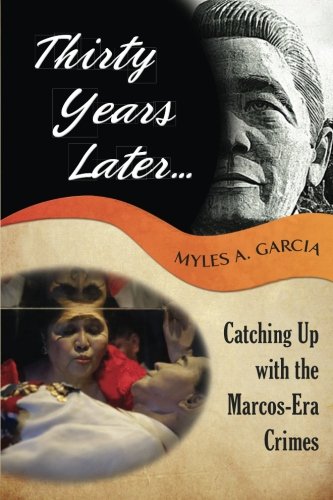 Imagen de archivo de Thirty Years Later . . .: Catching Up with the Marcos-Era Crimes a la venta por Goodwill Books