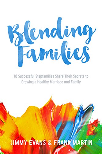 Beispielbild fr Blending Families : 18 Successful Stepfamilies Share Their Secrets to Growing a Healthy Marriage and Family zum Verkauf von Better World Books