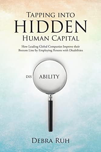 Stock image for Tapping into Hidden Human Capital: How Leading Global Companies Improve their Bottom Line by Employing Persons with Disabilities for sale by Zoom Books Company