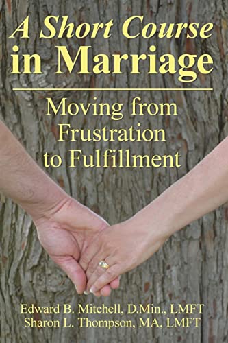 Stock image for A Short Course in Marriage: Moving from Frustration to Fulfillment for sale by Lucky's Textbooks