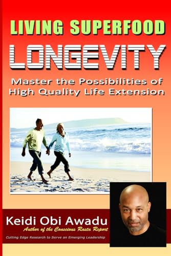 Stock image for Living Superfood Longevity: Master the Possibilities of High Quality Life Extension for sale by ThriftBooks-Dallas