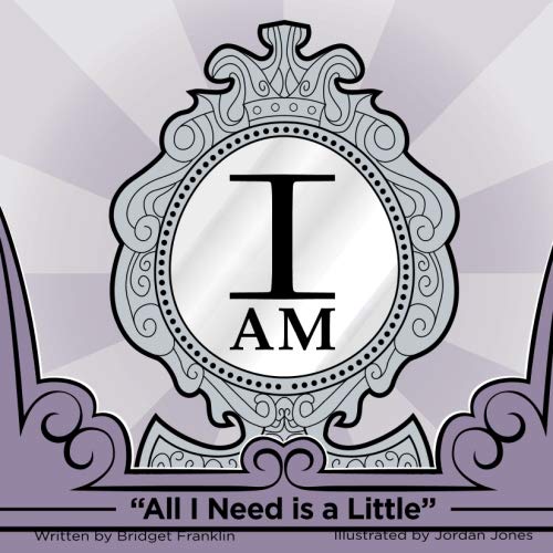 Stock image for I AM: All I Need is a Little for sale by Revaluation Books