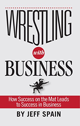 Stock image for Wrestling with Business: How Success on the Mat Leads to Success in Business for sale by 4 THE WORLD RESOURCE DISTRIBUTORS