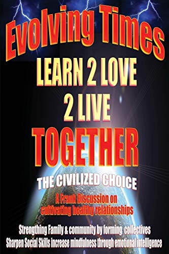 Stock image for Evolving Times Learn 2 Love 2 Live Together: The Civilized Choice A Frank Discussion on cultivating healthy relationships for sale by Lucky's Textbooks