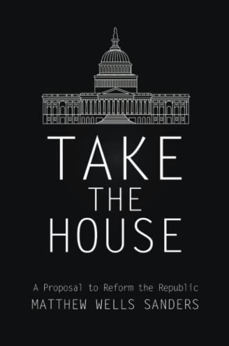 Imagen de archivo de Take the House: A Proposal to Reform the Republic a la venta por Lucky's Textbooks