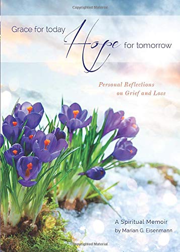 Imagen de archivo de Grace for Today, Hope for Tomorrow: Personal Reflections on Grief and Loss a la venta por Revaluation Books