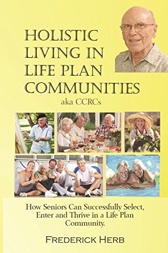 Beispielbild fr Holistic Living in Life Plan Communities: Providing a Continuum of Care for Seniors zum Verkauf von Goodwill Books