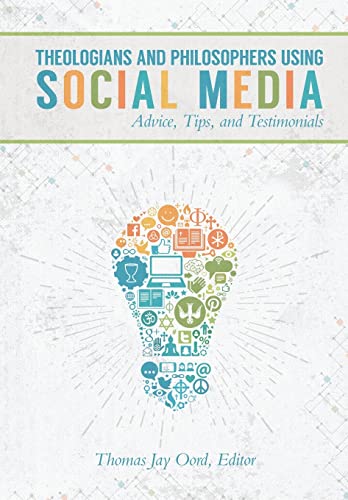 Stock image for Theologians and Philosophers Using Social Media: Advice, Tips, and Testimonials for sale by HPB-Red